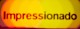 Impressionado
